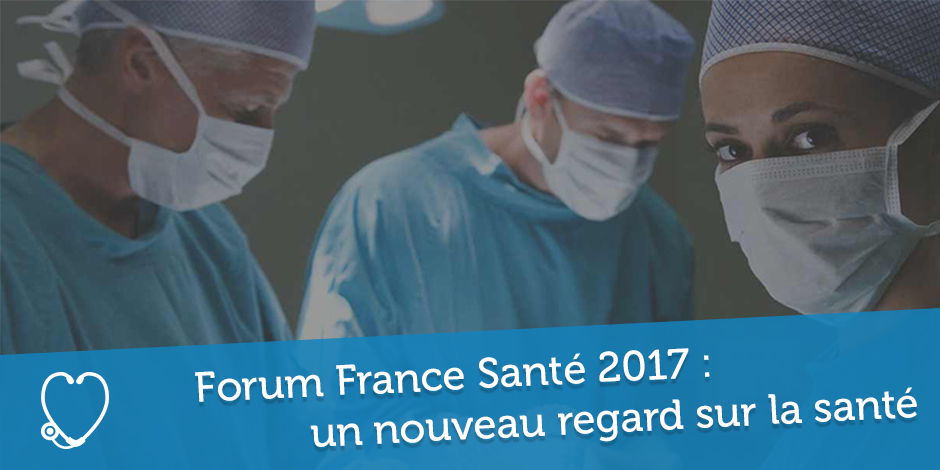 E-santé : dossier sur le forum France Santé 2017