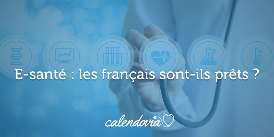 Blog Calendovia - E-santé : les français sont-ils prêts ?